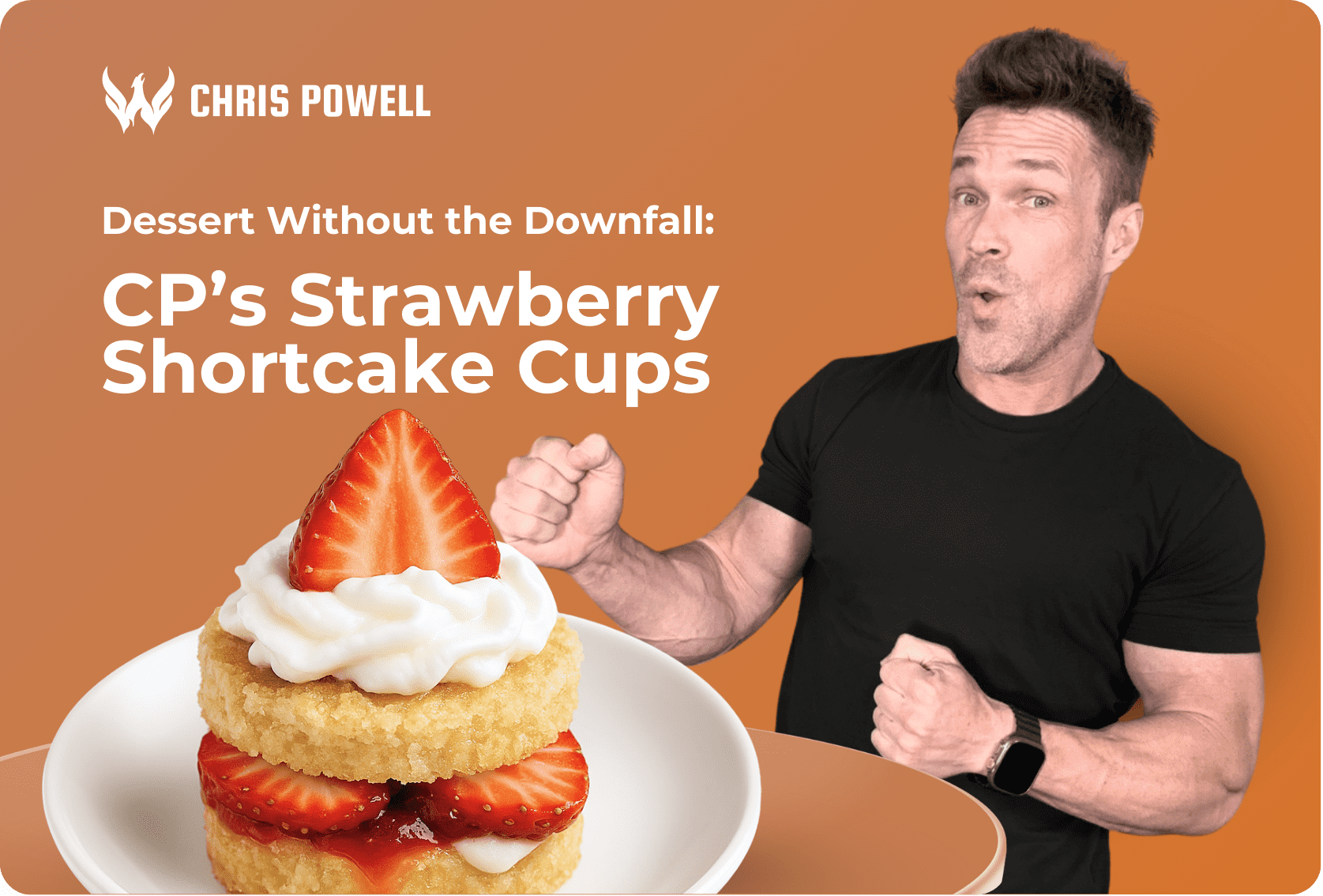 Chris Powell posing next to a plate of strawberry shortcake cups topped with whipped cream and fresh strawberries.